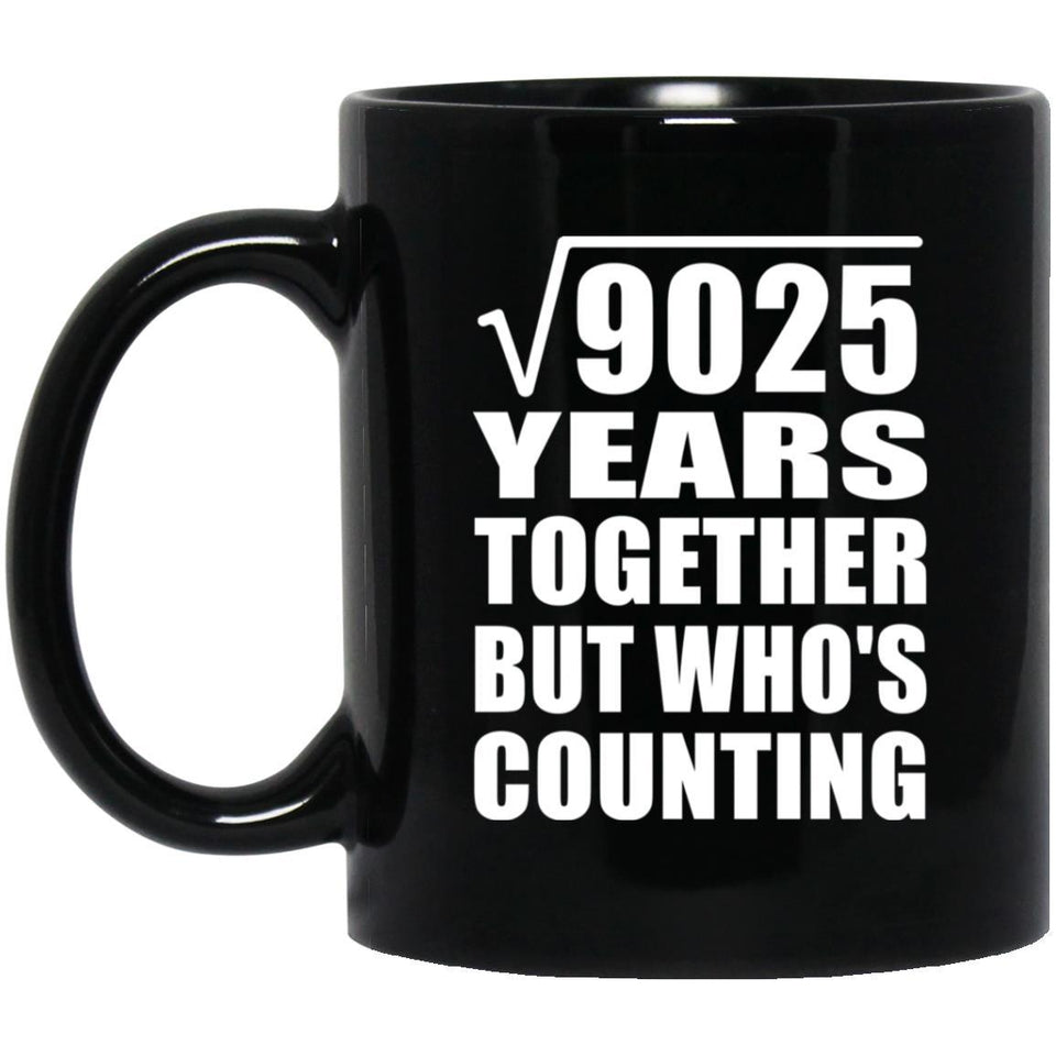 95th Anniversary Square Root of 9025 Years Who's Counting - 11oz Coffee Mug Black