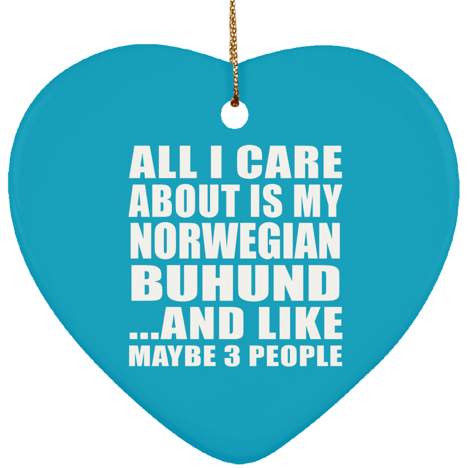 All I Care About Is My Norwegian Buhund - Heart Ornament
