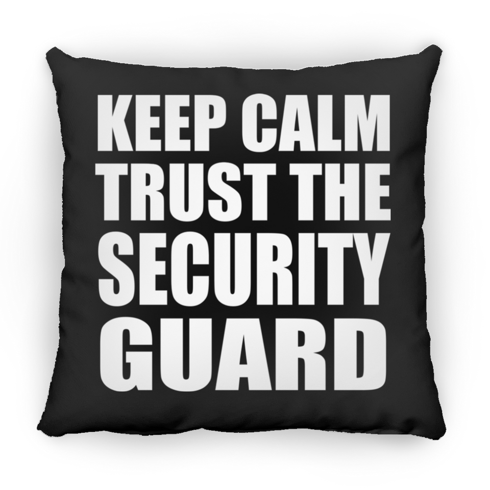 Keep Calm and Trust The Security Guard - Throw Pillow Black