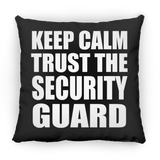 Keep Calm and Trust The Security Guard - Throw Pillow Black