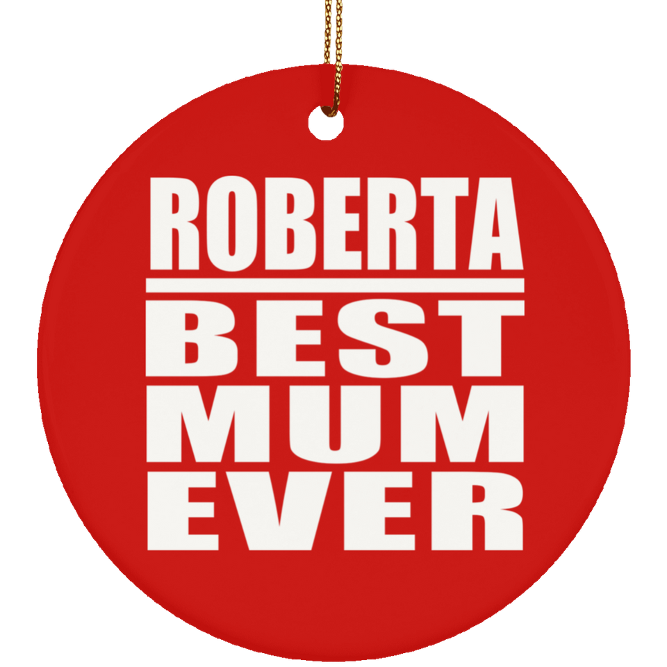 Roberta Best Mum Ever - Circle Ornament