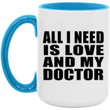 All I Need Is Love And My Doctor - 15oz Accent Mug Blue