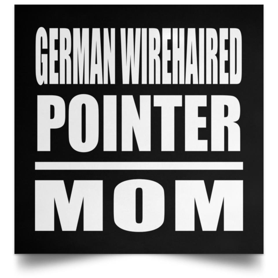 German Wirehaired Pointer Mom - Poster Square