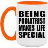 Being Podiatrist Makes Life Special - 15oz Accent Mug Orange