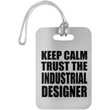 Keep Calm and Trust The Industrial Designer - Luggage Bag Tag