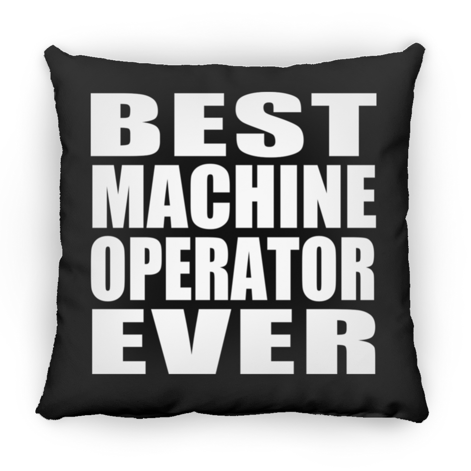 Best Machine Operator Ever - Throw Pillow Black