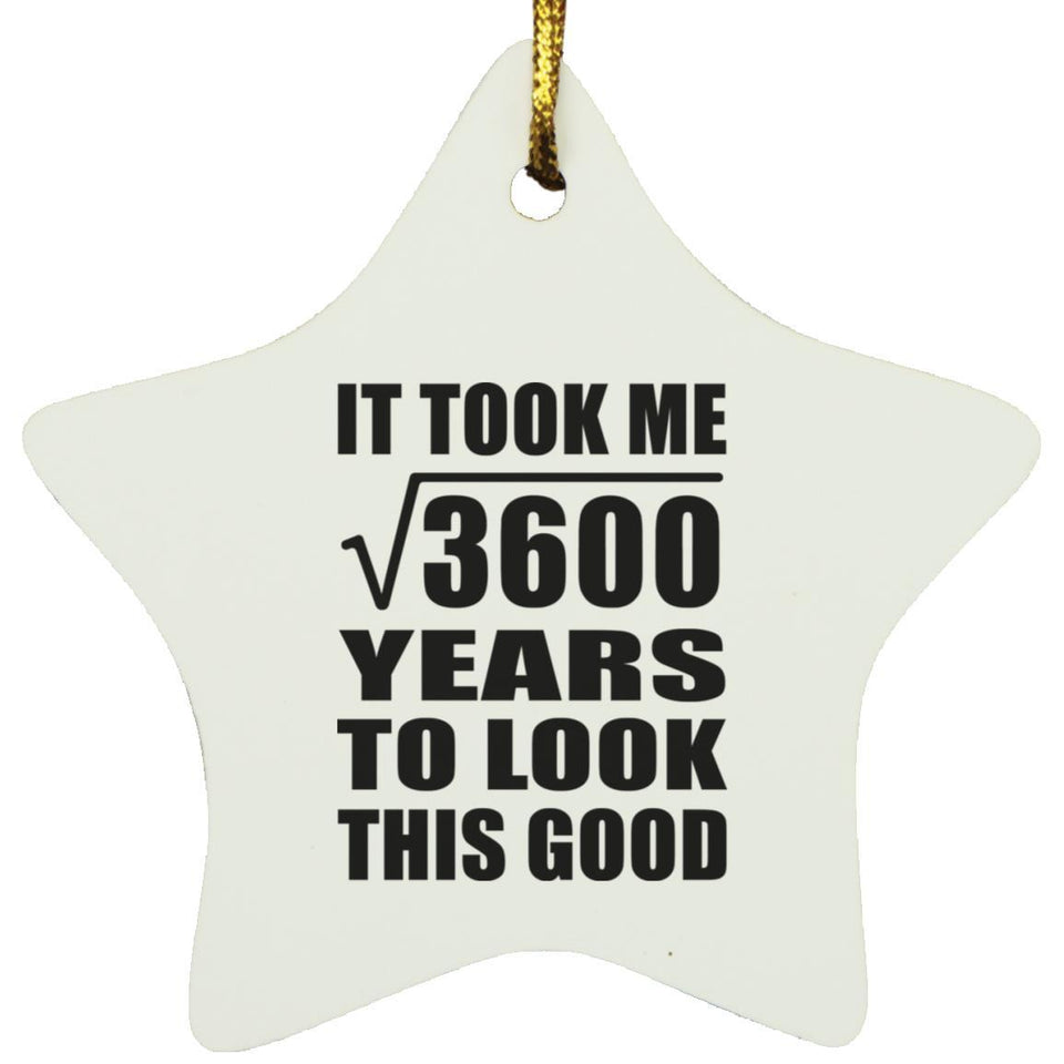 60th Birthday Took Square Root of 3600 Years To Look Good - Star Ornament