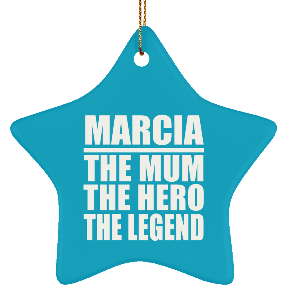Marcia The Mum The Hero The Legend - Star Ornament