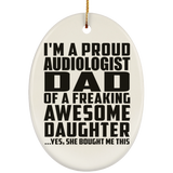 Proud Audiologist Dad Of Awesome Daughter - Oval Ornament