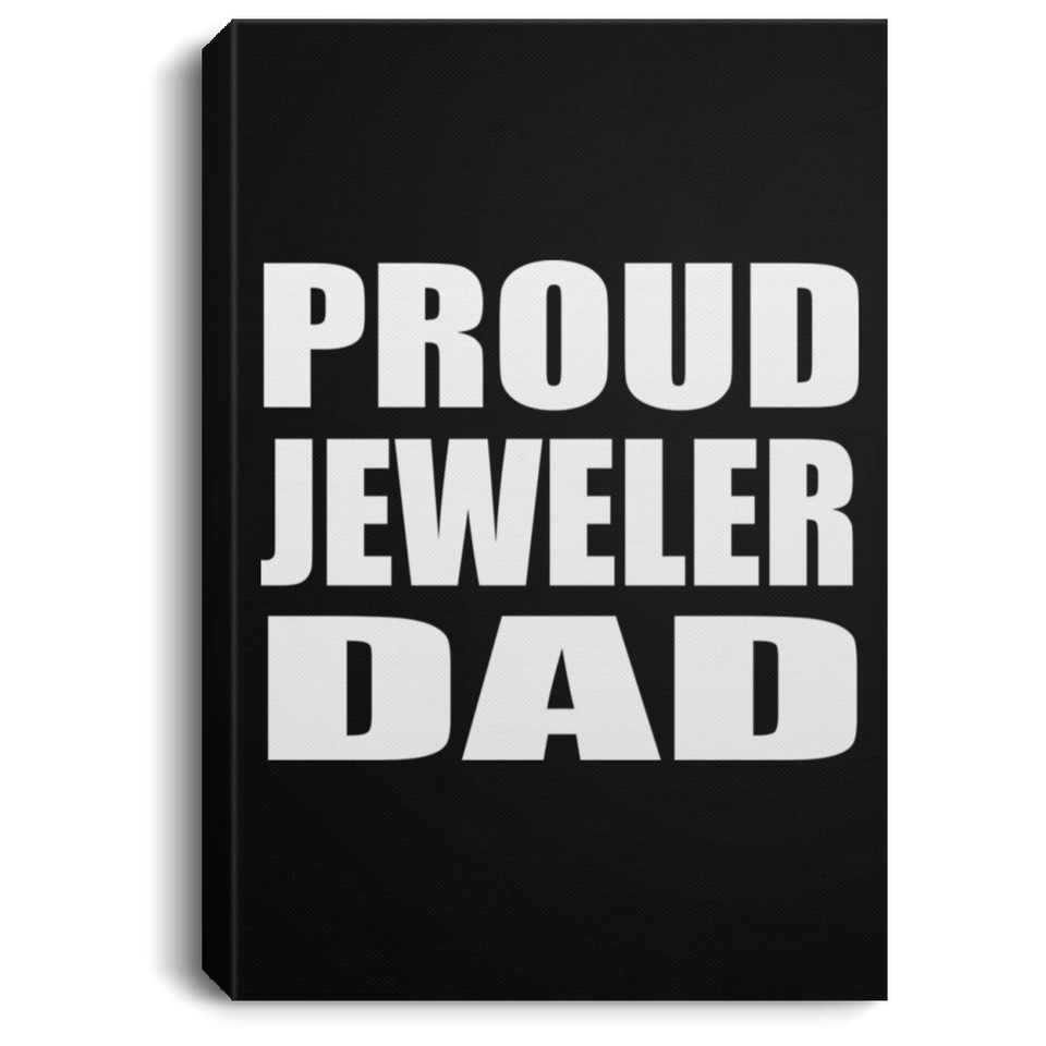 Proud Jeweler Dad - Canvas Portrait