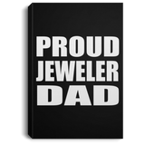 Proud Jeweler Dad - Canvas Portrait