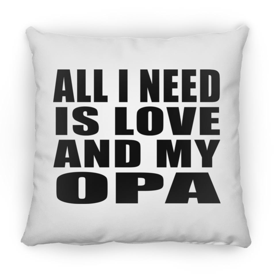 All I Need Is Love And My Opa - Throw Pillow