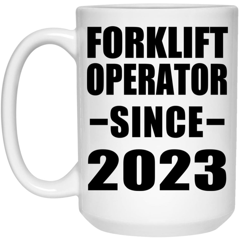 Forklift Operator Since 2023 - 15oz Coffee Mug