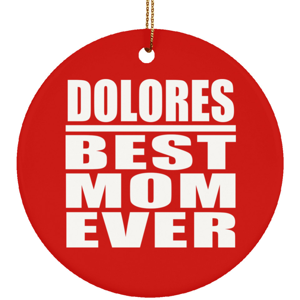 Dolores Best Mom Ever - Circle Ornament