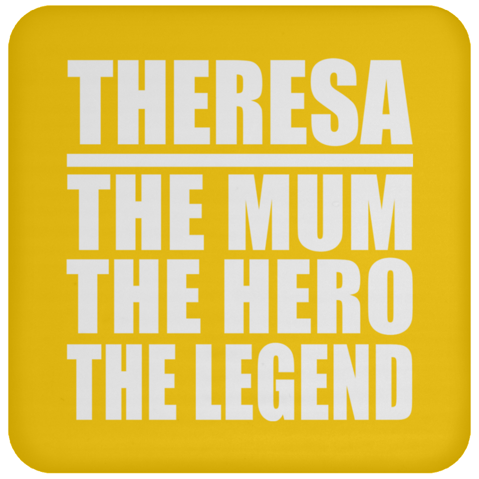 Theresa The Mum The Hero The Legend - Drink Coaster