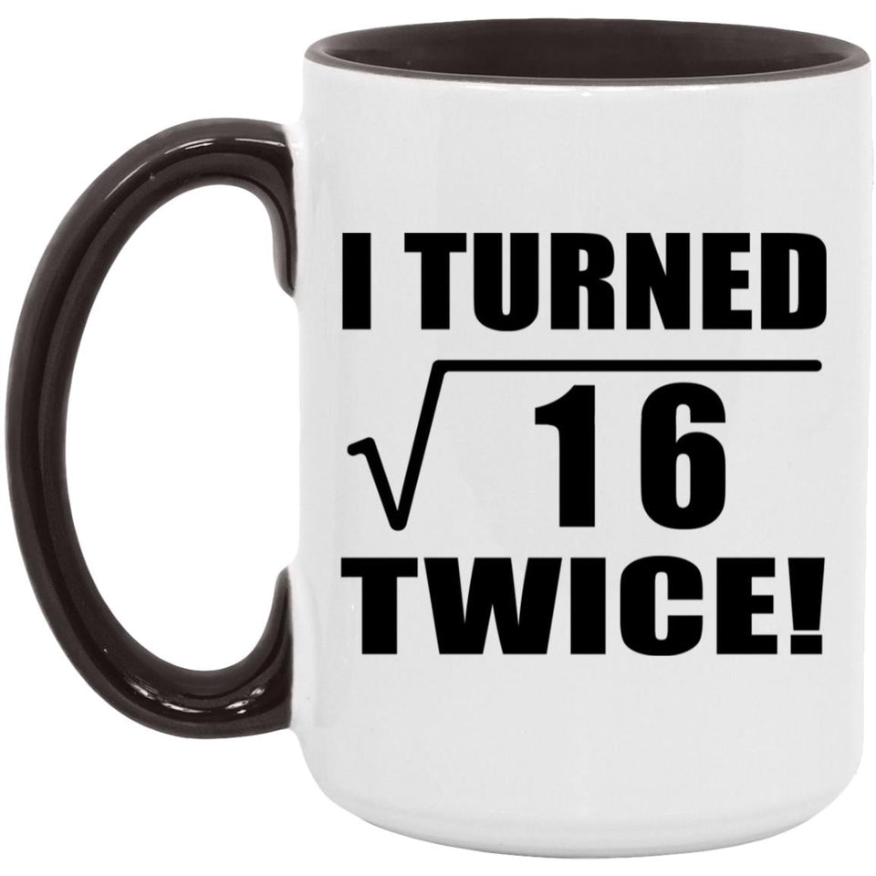 8th Birthday I Turned Square Root of 16 Twice - 15oz Accent Mug Black