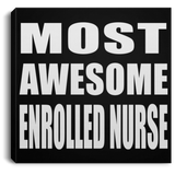 Most Awesome Enrolled Nurse - Canvas Square