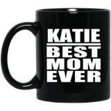Katie Best Mom Ever - 11 Oz Coffee Mug Black