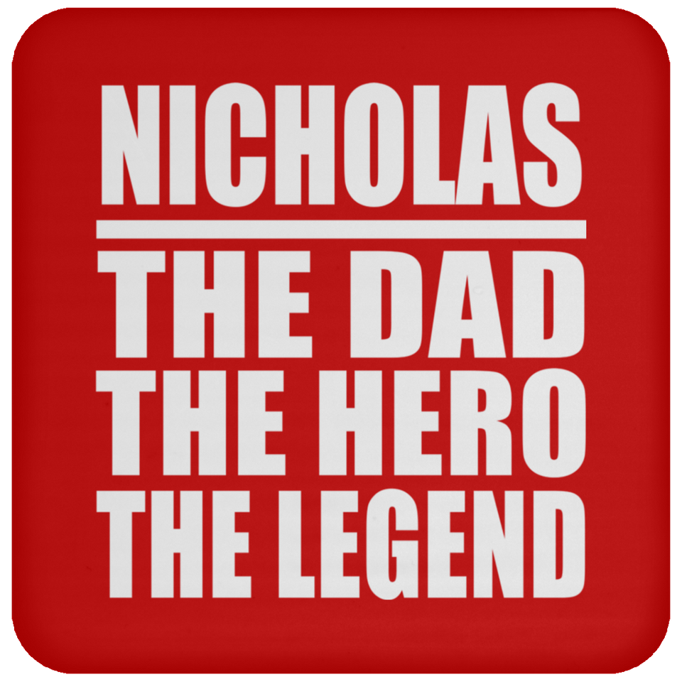 Nicholas The Dad The Hero The Legend - Drink Coaster