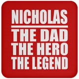 Nicholas The Dad The Hero The Legend - Drink Coaster