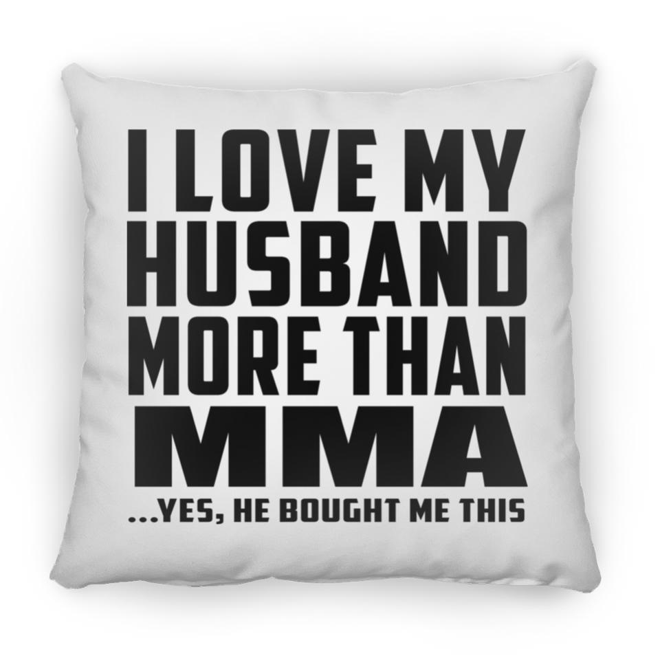 I Love My Husband More Than MMA - Throw Pillow
