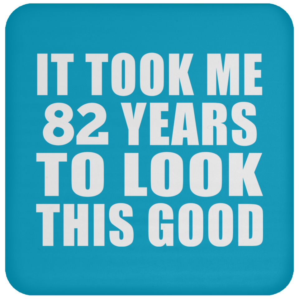 82nd Birthday Took Me 82 Years To Look This Good - Drink Coaster