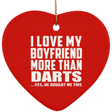 I Love My Boyfriend More Than Darts - Heart Ornament