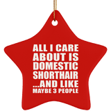 All I Care About Is Domestic Shorthair - Star Ornament