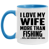 I Love My Wife More Than Fishing - 11oz Accent Mug Blue