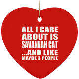 All I Care About Is Savannah Cat - Heart Ornament