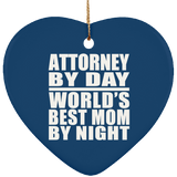 Attorney By Day World's Best Mom By Night - Heart Ornament