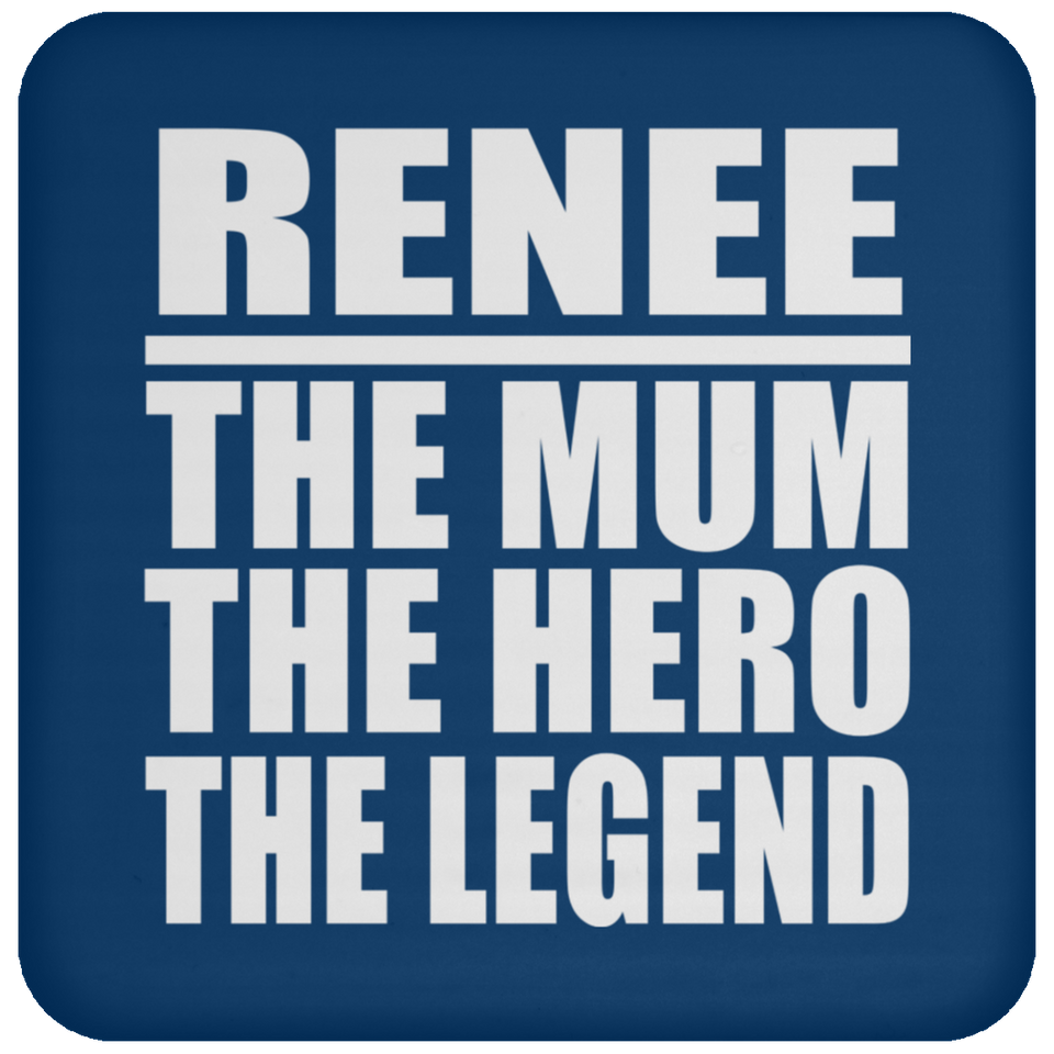 Renee The Mum The Hero The Legend - Drink Coaster