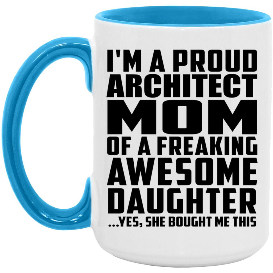 Proud Architect Mom Of Awesome Daughter - 15oz Accent Mug Blue