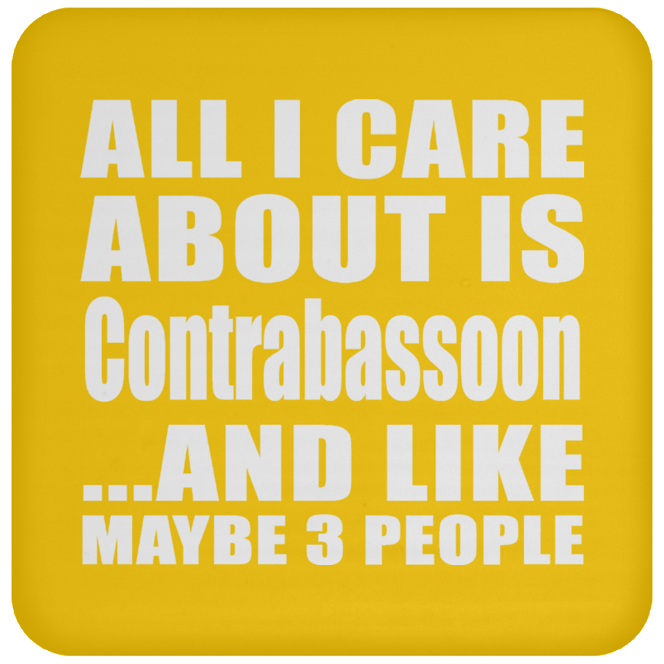 All I Care About Is Contrabassoon - Drink Coaster