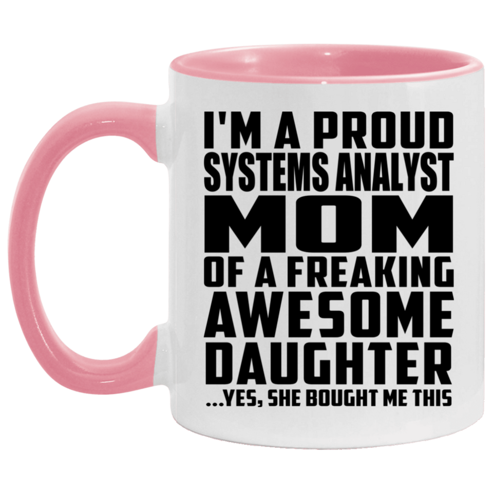 Proud Systems Analyst Mom Of Awesome Daughter - 11oz Accent Mug Pink
