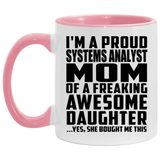 Proud Systems Analyst Mom Of Awesome Daughter - 11oz Accent Mug Pink