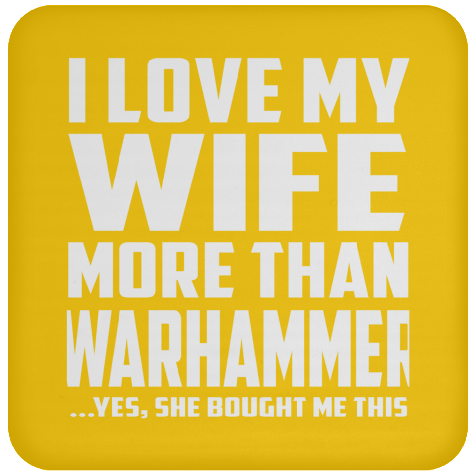 I Love My Wife More Than Warhammer - Drink Coaster