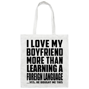 I Love My Boyfriend More Than Learning A Foreign Language - Tote Bag White