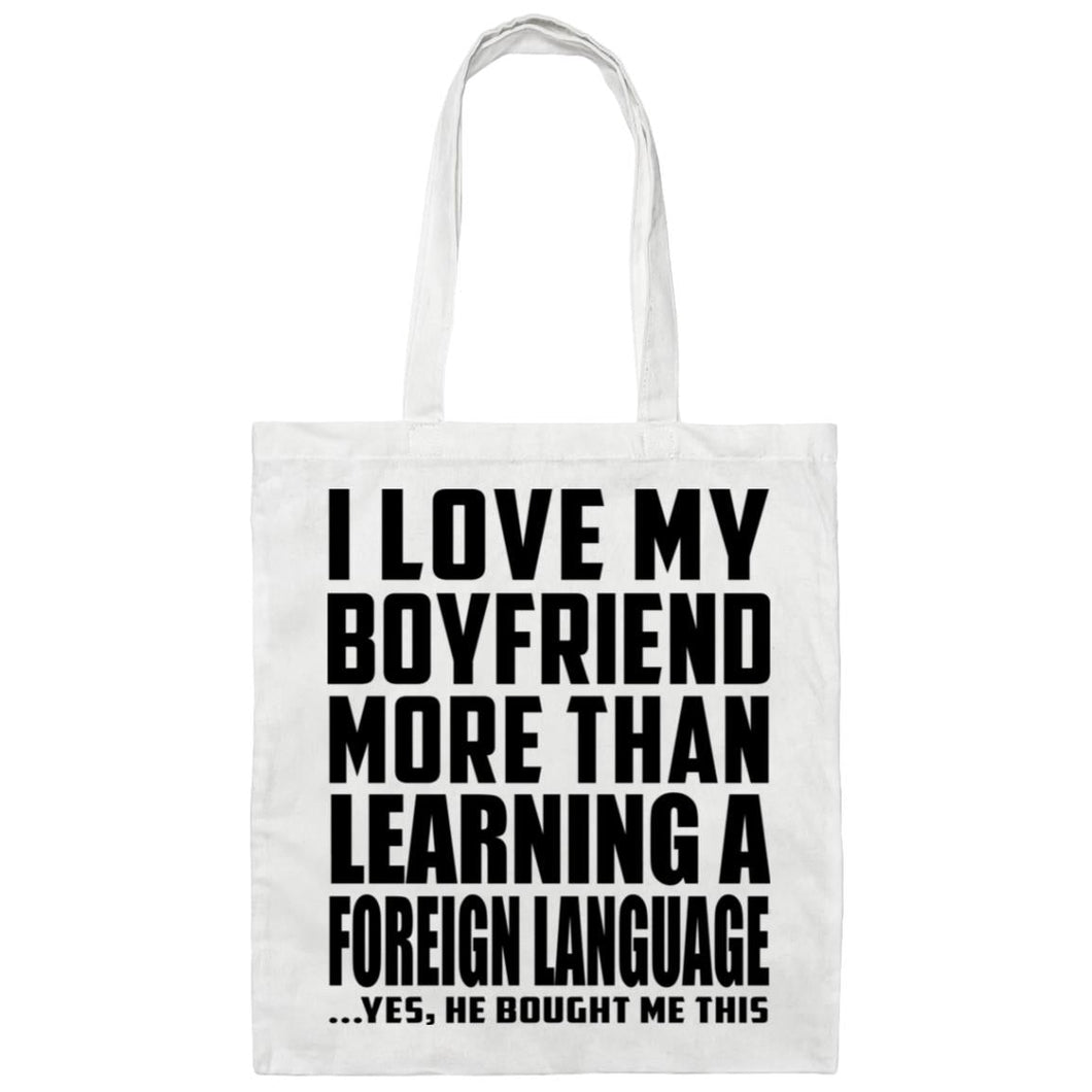 I Love My Boyfriend More Than Learning A Foreign Language - Tote Bag White