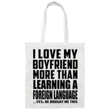 I Love My Boyfriend More Than Learning A Foreign Language - Tote Bag White