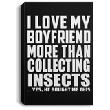 I Love My Boyfriend More Than Collecting Insects - Canvas Portrait