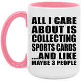 All I Care About Is Collecting Sports Cards - 15oz Accent Mug Pink