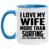I Love My Wife More Than Surfing - 11oz Accent Mug Blue