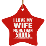 I Love My Wife More Than Skiing - Star Ornament