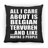 All I Care About Is Belgian Tervuren - Throw Pillow Black