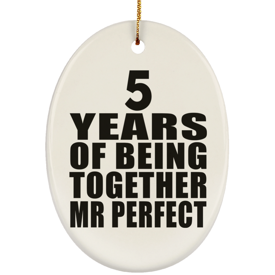 5th Anniversary 5 Years Of Being Mr Perfect - Oval Ornament