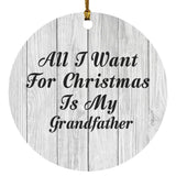 All I Want For Christmas Is My Grandfather - Circle Ornament F