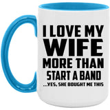 I Love My Wife More Than Start A Band - 15oz Accent Mug Blue
