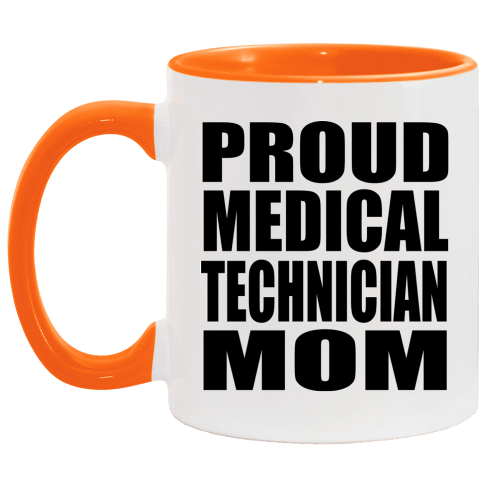 Proud Medical Technician Mom - 11oz Accent Mug Orange