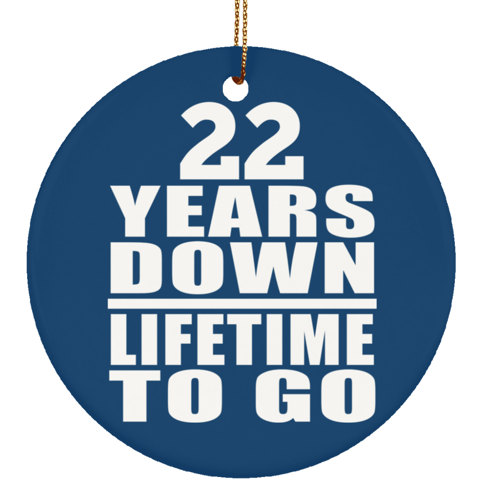 22nd Anniversary 22 Years Down Lifetime To Go - Circle Ornament